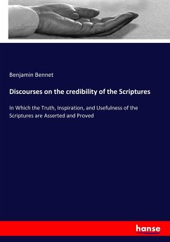 Discourses on the credibility of the Scriptures - Bennet, Benjamin