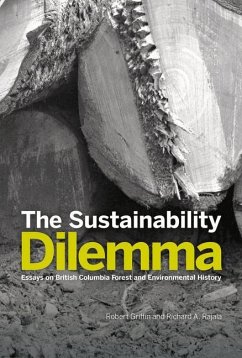 The Sustainability Dilemma: Essays on British Columbia Forest and Environmental History - Rajala, Richard A.