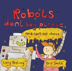 Robots Don't Say Please - Keeling, Lucy