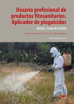 Usuario profesional de productos fitosanitarios : aplicador de plaguicidas : nivel cualificado - Moreno Vega, Alberto