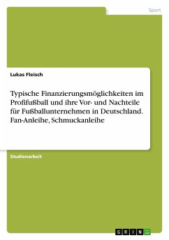 Typische Finanzierungsmöglichkeiten im Profifußball und ihre Vor- und Nachteile für Fußballunternehmen in Deutschland. Fan-Anleihe, Schmuckanleihe