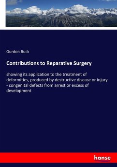 Contributions to Reparative Surgery - Buck, Gurdon