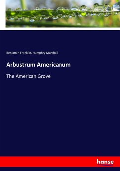 Arbustrum Americanum - Franklin, Benjamin; Marshall, Humphry