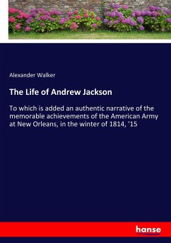 The Life of Andrew Jackson - Walker, Alexander