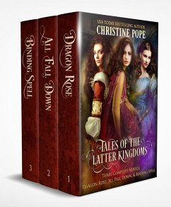 Tales of the Latter Kingdoms, Books 1-3: Dragon Rose, All Fall Down, and Binding Spell (eBook, ePUB) - Pope, Christine