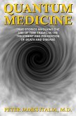 Quantum Medicine: True Stories Involving the Use of Time Travel in the Treatment and Prevention of Death and Disease (eBook, ePUB) Quantum Medicine: True Stories Involving the Use of Time Travel in the Treatment and Prevention of Death and Disease (eBook, ePUB)