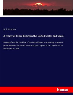 A Treaty of Peace Between the United States and Spain - Pratten, B. P.