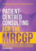 Patient-Centred Consulting for the Mrcgp: Using the Rcgp Competences to Improve Your Consulting