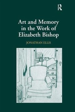 Art and Memory in the Work of Elizabeth Bishop - Ellis, Jonathan
