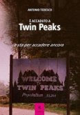 È accaduto a Twin Peaks e sta per accadere ancora È accaduto a Twin Peaks e sta per accadere ancora