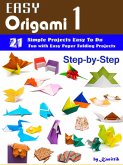 Easy Origami 1 - 21 Easy-Projects Step-by-Step to Do. (eBook, ePUB) Easy Origami 1 - 21 Easy-Projects Step-by-Step to Do. (eBook, ePUB)