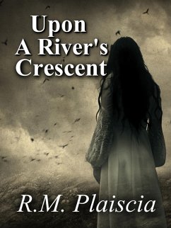 Upon a River's Crescent (Volume 3 : The Hurricane Journals) (eBook, ePUB) - Plaiscia, R. M.