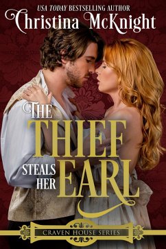 The Thief Steals Her Earl (eBook, ePUB) - Mcknight, Christina The Thief Steals Her Earl (eBook, ePUB) - Mcknight, Christina