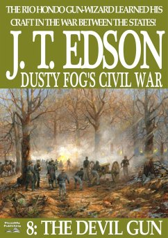 Dusty Fog's Civil War 8: The Devil Gun (eBook, ePUB) - Edson, J. T. Dusty Fog's Civil War 8: The Devil Gun (eBook, ePUB) - Edson, J. T.