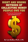 Right and Wrong Methods of Collecting Money People Owe You (eBook, ePUB)