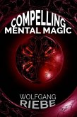 Compelling Mental Magic (eBook, ePUB)