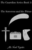 The Sorceress and the Prince (The Guardian Series, #2) (eBook, ePUB) The Sorceress and the Prince (The Guardian Series, #2) (eBook, ePUB)