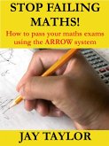 Stop Failing Maths! (eBook, ePUB) Stop Failing Maths! (eBook, ePUB)