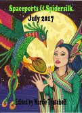 Spaceports & Spidersilk July 2017 (eBook, ePUB)