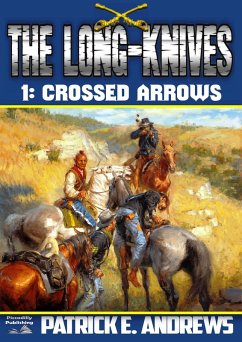 The Long-Knives 1: Crossed Arrows (eBook, ePUB) - Andrews, Patrick E.