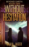 Without Hesitation (Beyond Earth, #1) (eBook, ePUB)