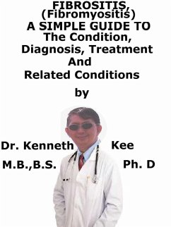 Cover Fibrositis, (Fibromyositis) A Simple Guide To The Condition, Diagnosis, Treatment And Related Conditions (eBook, ePUB)