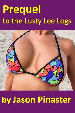 Prequel to the Lusty Lee Logs (Lusty Lee's Logs, #1) (eBook, ePUB) - Pinaster, Jason