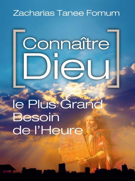 Connaître Dieu (Le Plus Grand Besoin de L'heure) (eBook, ePUB)