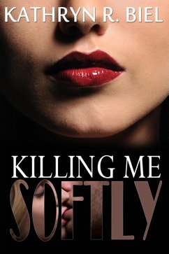 Killing Me Softly (eBook, ePUB) - Biel, Kathryn R.