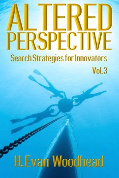 Altered Perspective: Search Strategies for Innovators (Volume 3) (eBook, ePUB) - Woodhead, H. Evan