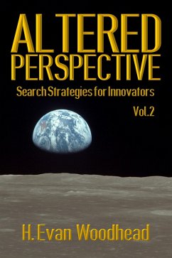 Altered Perspective: Search Strategies for Innovators (Volume 2) (eBook, ePUB) - Woodhead, H. Evan