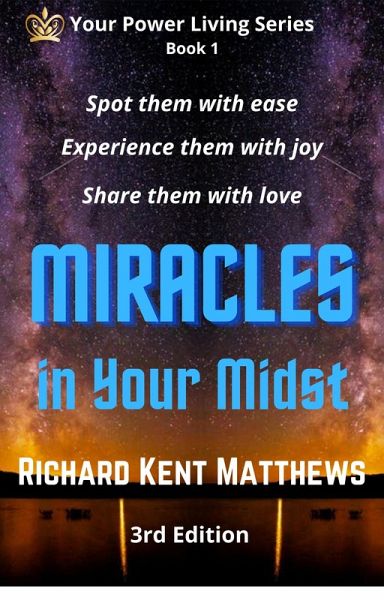 Miracles in Your Midst - 3rd Edition - Spot Them with Ease, Experience Them with Joy, Share Them with Love (eBook, ePUB) Miracles in Your Midst - 3rd Edition - Spot Them with Ease, Experience Them with Joy, Share Them with Love (eBook, ePUB)
