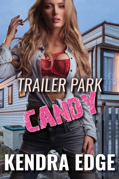 Trailer Park Candy (Trailer Park Nights, #1) (eBook, ePUB) Trailer Park Candy (Trailer Park Nights, #1) (eBook, ePUB)