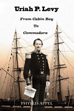 Uriah Levy: From Cabin Boy to Commodore (eBook, ePUB) - Appel, Phyllis