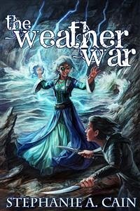 The Weather War (eBook, ePUB) - A. Cain, Stephanie