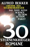 30 Sternenkrieger Romane - Das 3440 Seiten Science Fiction Action Paket: Chronik der Sternenkrieger (eBook, ePUB)