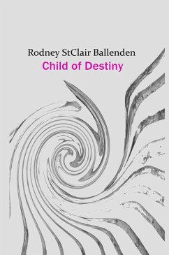 Child of Destiny (eBook, ePUB) - Ballenden, Rodney St Clair