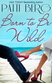 Born to be Wild (Remington/Wilde Escapades, #2) (eBook, ePUB)