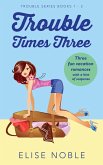 Trouble Times Three (eBook, ePUB) Trouble Times Three (eBook, ePUB)