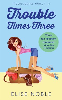 Trouble Times Three (eBook, ePUB) - Noble, Elise Trouble Times Three (eBook, ePUB) - Noble, Elise