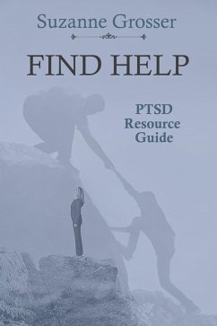Find Help: A PTSD Resource Guide (Healing For Life, #1) (eBook, ePUB) - Grosser, Suzanne