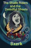The Shade Riders and the Dreadful Ghosts (eBook, ePUB) The Shade Riders and the Dreadful Ghosts (eBook, ePUB)
