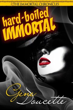 Hard-Boiled Immortal (The Immortal Chronicles, #2) (eBook, ePUB) - Doucette, Gene