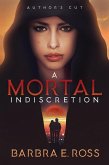 A Mortal Indiscretion; Author's Cut (eBook, ePUB) A Mortal Indiscretion; Author's Cut (eBook, ePUB)