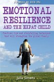 Emotional Resilience and the Expat Child: Practical Storytelling Techniques That Will Strengthen The Global Family (eBook, ePUB) Emotional Resilience and the Expat Child: Practical Storytelling Techniques That Will Strengthen The Global Family (eBook, ePUB)