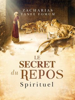 Le Secret du Repos Spirituel (Le Secret Spirituel, #2) (eBook, ePUB) - Fomum, Zacharias Tanee