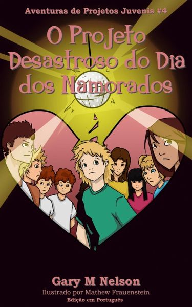 O Projeto Desastroso do Dia dos Namorados: Aventura de Projetos Juvenis #4 (Aventuras de Projetos Juvenis (Edição em Português), #4) (eBook, ePUB)