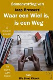 Samenvatting van Jaap Bressers' Waar een Wiel is, is een Weg (Zelfontwikkeling Collectie) (eBook, ePUB) Samenvatting van Jaap Bressers' Waar een Wiel is, is een Weg (Zelfontwikkeling Collectie) (eBook, ePUB)