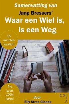 Samenvatting van Jaap Bressers' Waar een Wiel is, is een Weg (Zelfontwikkeling Collectie) (eBook, ePUB) - Cloeck, Elly Stroo
