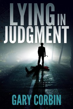 Lying in Judgment (Lying Injustice Thrillers, #1) (eBook, ePUB) - Corbin, Gary